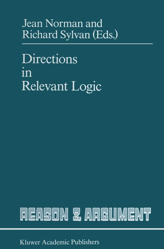 Directions in Relevant Logic: 1 (Reason and Argument, 1)