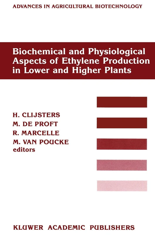 Biochemical and Physiological Aspects of Ethylene Production in Lower and Higher Plants: Proceedings of a Conference held at the Limburgs Universitair ... (Advances in Agricultural Biotechnology, 26)
