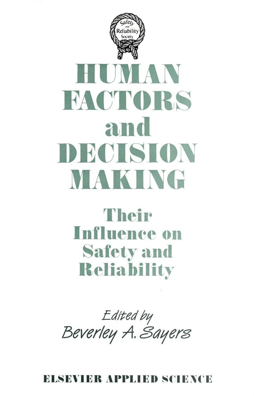 Human Factors and Decision Making: Their Influence on Safety and Reliability (Safety and Reliability Society) - Image 1
