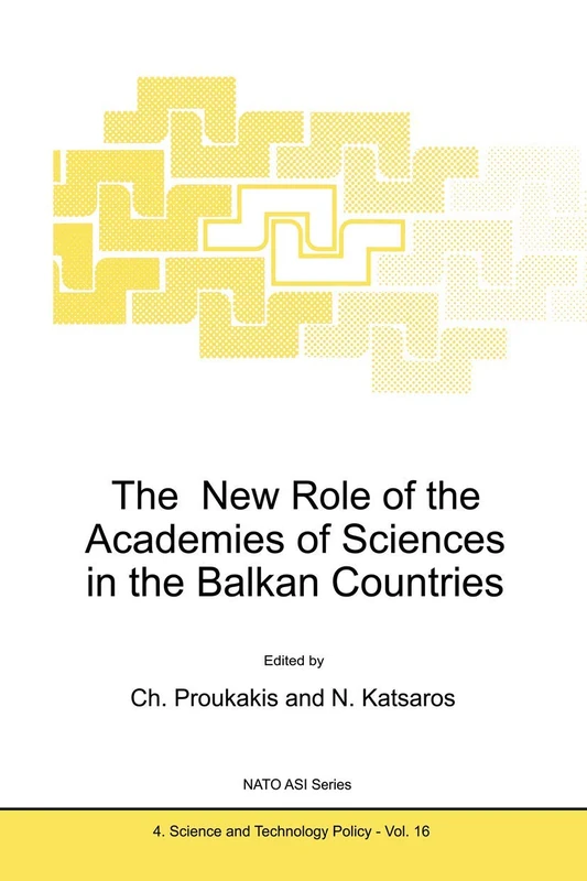 The New Role of the Academies of Sciences in the Balkan Countries: 16 (NATO Science Partnership Subseries: 4, 16)