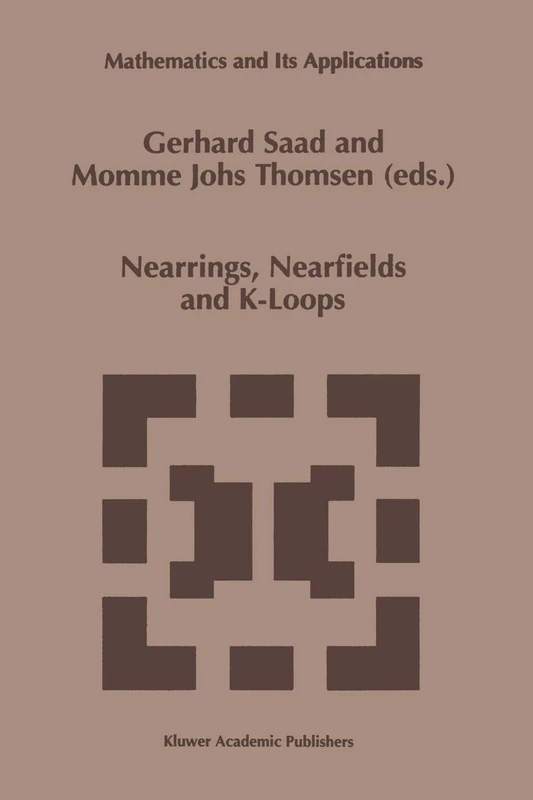 Nearrings, Nearfields and K-Loops: Proceedings of the Conference on Nearrings and Nearfields, Hamburg, Germany, July 30–August 6,1995: 426 (Mathematics and Its Applications, 426)