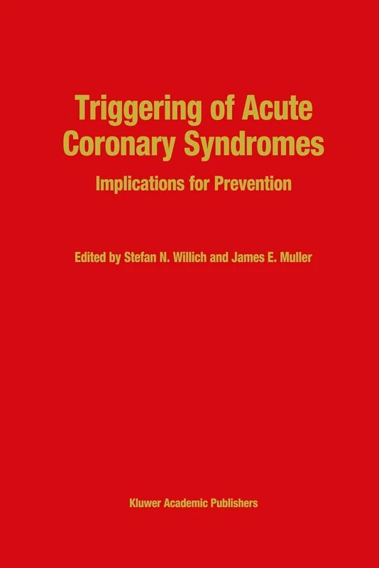 Triggering of Acute Coronary Syndromes: Implications for Prevention: 170 (Developments in Cardiovascular Medicine, 170)