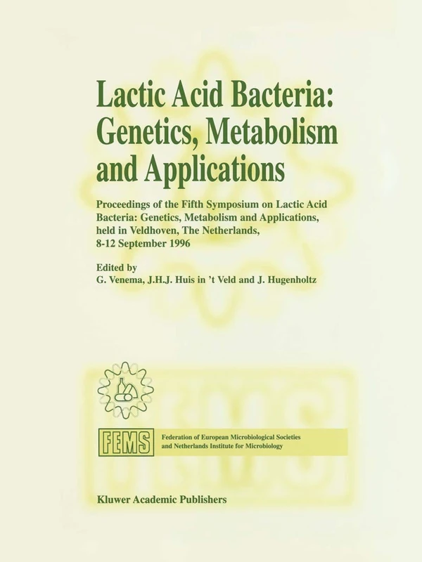 Lactic Acid Bacteria: Genetics, Metabolism and Applications: Proceedings of the Fifth Symposium held in Veldhoven, The Netherlands, 8–12 September 1996
