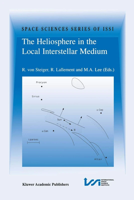 The Heliosphere in the Local Interstellar Medium: Proceedings of the First ISSI Workshop 6–10 November 1995, Bern, Switzerland: 1 (Space Sciences Series of ISSI, 1)