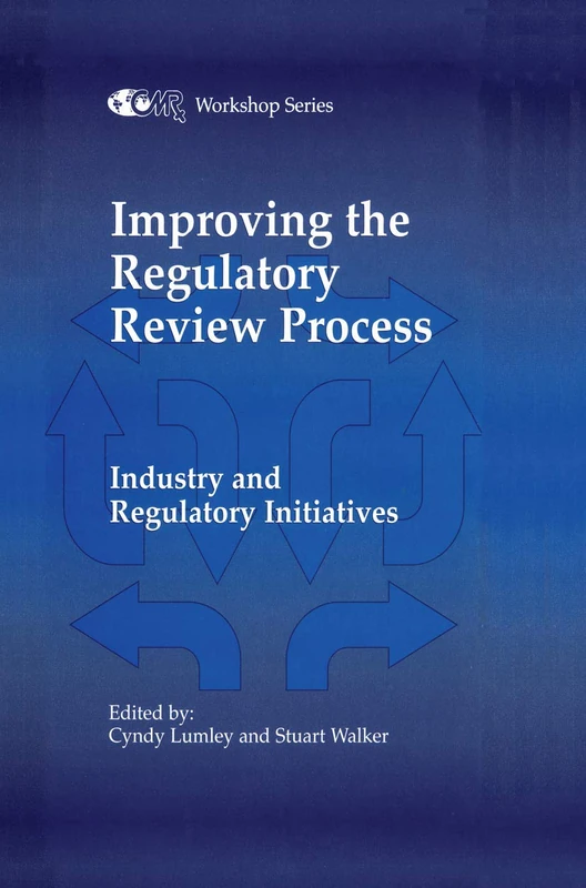 Improving the Regulatory Review Process: Industry and Regulatory Initiatives (Centre for Medicines Research Workshop)