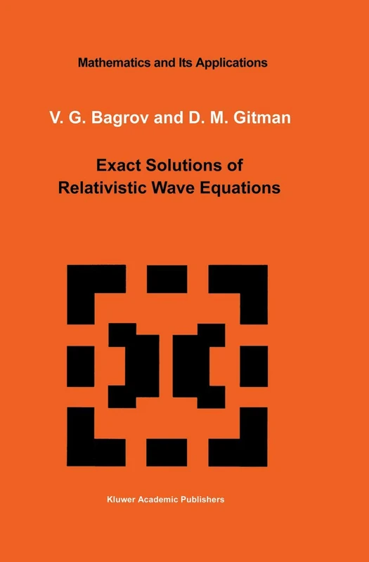 Exact Solutions of Relativistic Wave Equations: 39 (Mathematics and its Applications, 39)