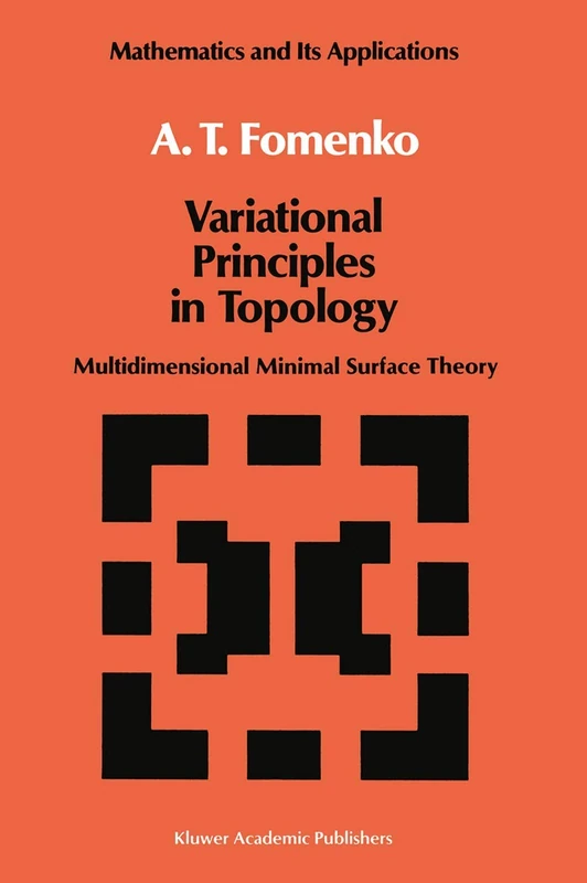Variational Principles of Topology: Multidimensional Minimal Surface Theory: 42 (Mathematics and its Applications, 42)