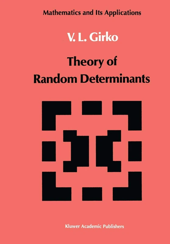 Theory of Random Determinants: 45 (Mathematics and its Applications, 45)