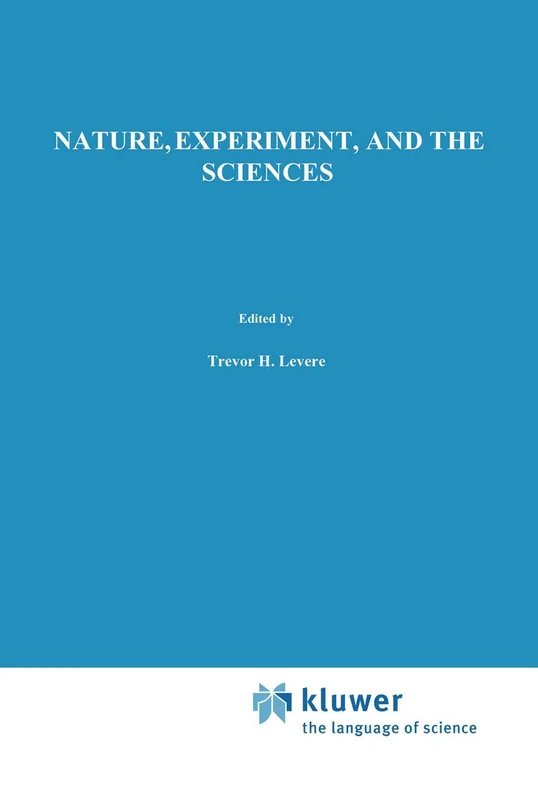 Nature, Experiment, and the Sciences: Essays on Galileo and the History of Science in Honour of Stillman Drake: 120 (Boston Studies in the Philosophy and History of Science, 120)