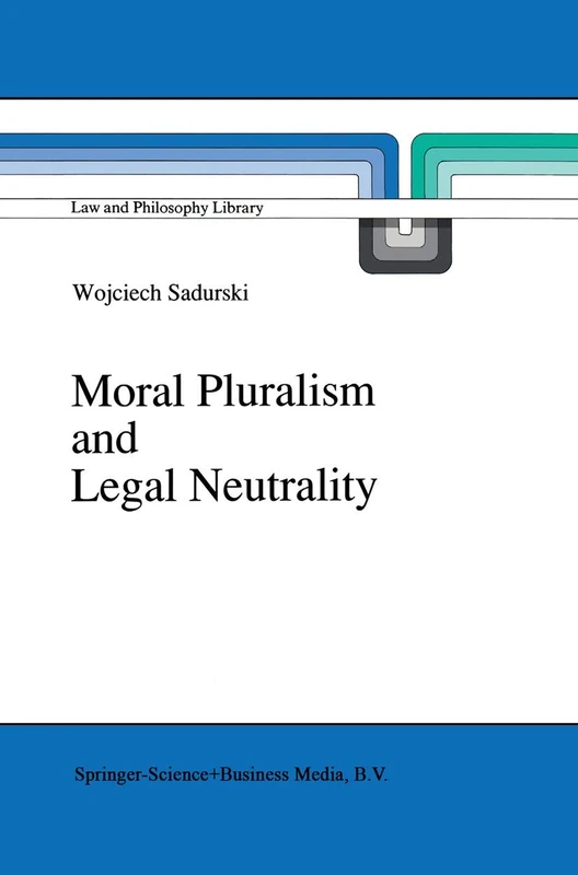 Moral Pluralism and Legal Neutrality: 9 (Law and Philosophy Library, 9)