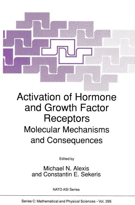 Activation of Hormone and Growth Factor Receptors: Molecular Mechanisms and Consequences: 295 (Nato Science Series C:, 295)
