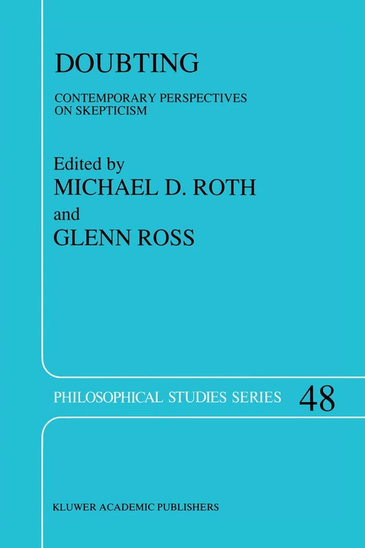 Doubting: Contemporary Perspectives on Skepticism: 48 (Philosophical Studies Series, 48)