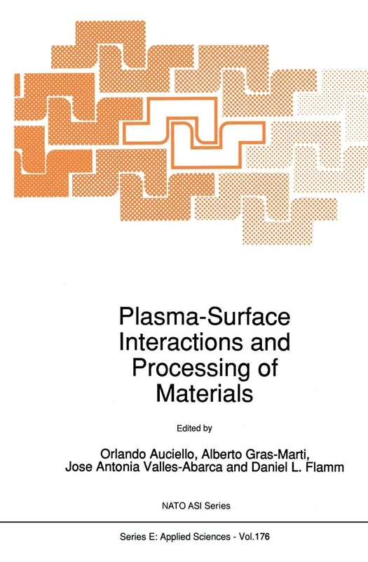Plasma-Surface Interactions and Processing of Materials: 176 (NATO Science Series E:, 176)