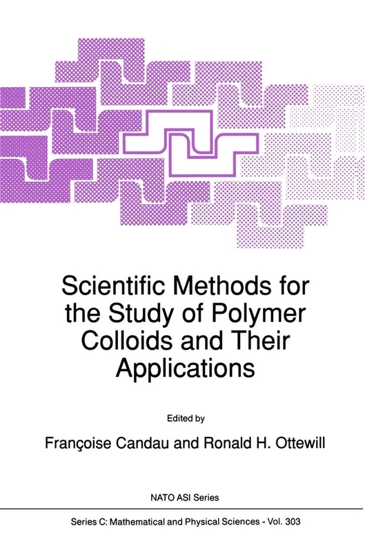 Scientific Methods for the Study of Polymer Colloids and Their Applications: 303 (Nato Science Series C:, 303)