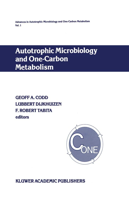 Autotrophic Microbiology and One-Carbon Metabolism: Volume I: 1 (Advances in Autotrophic Microbiology and One-Carbon Metabolism, 1)