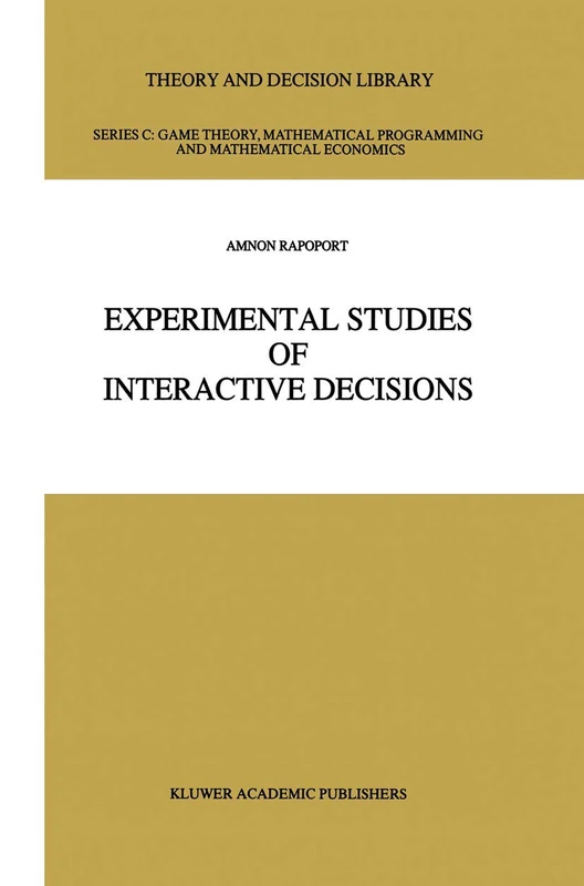 Experimental Studies of Interactive Decisions: 5 (Theory and Decision Library C)