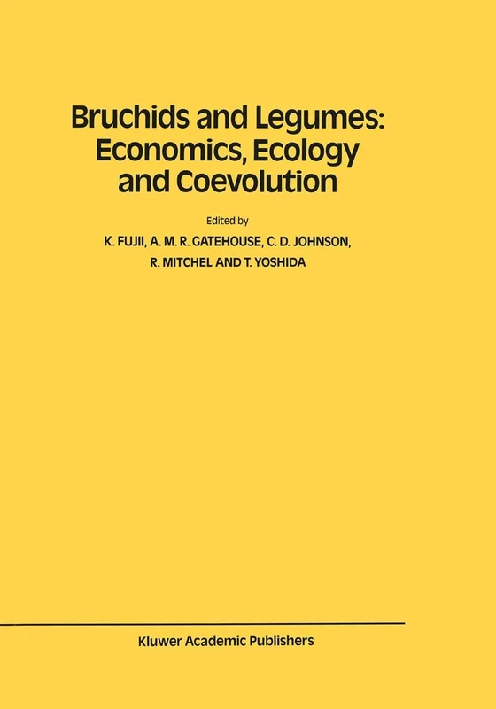 Bruchids and Legumes: Economics, Ecology and Coevolution: Proceedings of the Second International Symposium on Bruchids and Legumes (ISBL-2) held at ... 6–9, 1989: 46 (Series Entomologica, 46)