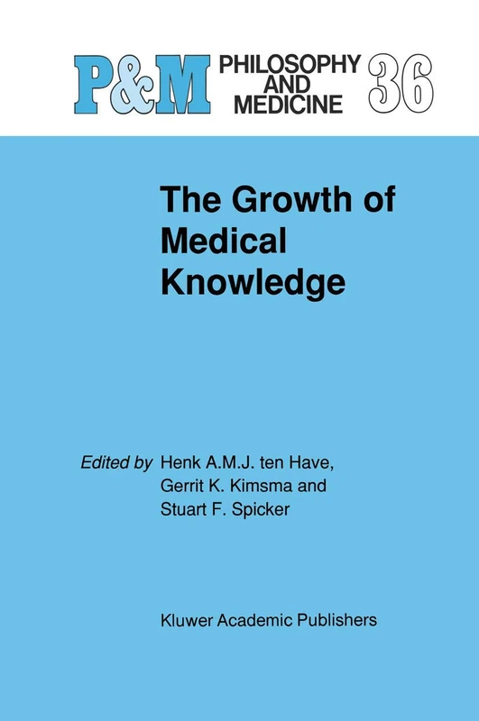 The Growth of Medical Knowledge: 36 (Philosophy and Medicine, 36)