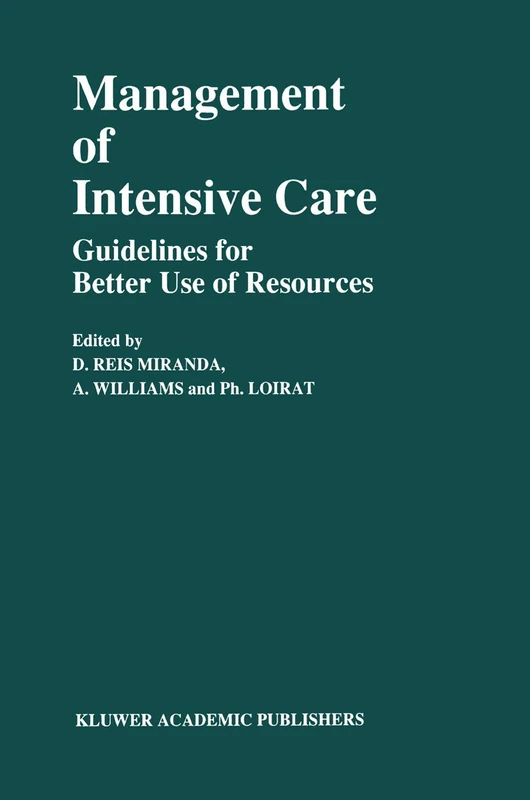 Management of Intensive Care: Guidelines for Better Use of Resources: 16 (Developments in Critical Care Medicine and Anaesthesiology, 16)