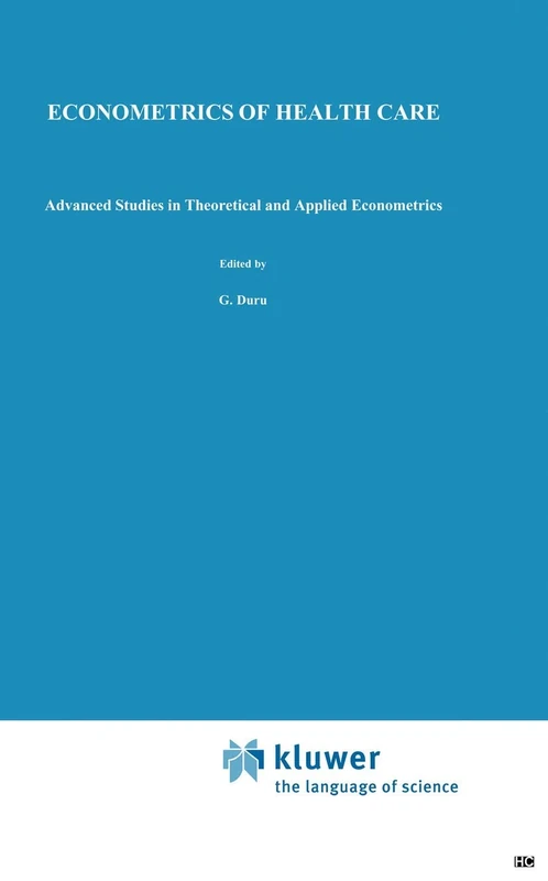 Econometrics of Health Care: 20 (Advanced Studies in Theoretical and Applied Econometrics, 20)