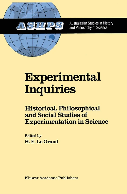 Experimental Inquiries: Historical, Philosophical and Social Studies of Experimentation in Science: 8 (Studies in History and Philosophy of Science, 8)