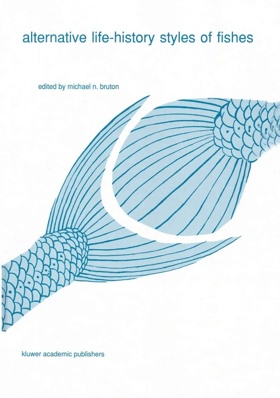 Alternative life-history styles of fishes: 10 (Developments in Environmental Biology of Fishes)