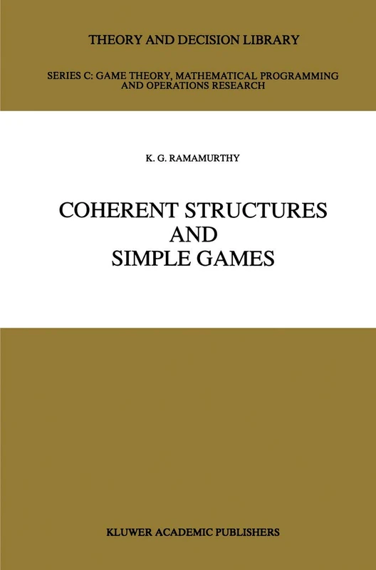 Coherent Structures and Simple Games: 6 (Theory and Decision Library C, 6)