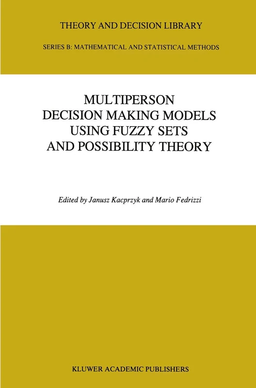 Multiperson Decision Making Models Using Fuzzy Sets and Possibility Theory: 18 (Theory and Decision Library B, 18)