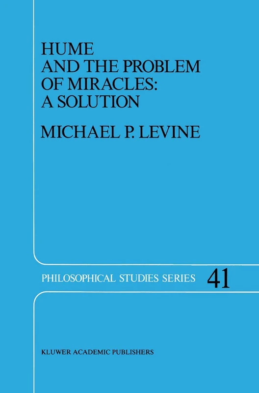 Hume and the Problem of Miracles: A Solution: 41 (Philosophical Studies Series, 41)
