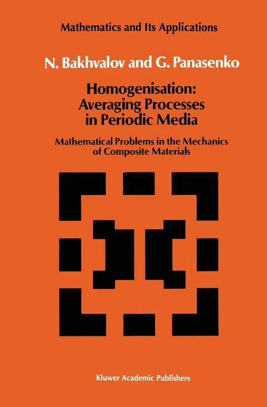 Homogenisation: Averaging Processes in Periodic Media: Mathematical Problems in the Mechanics of Composite Materials: 36 (Mathematics and its Applications, 36)