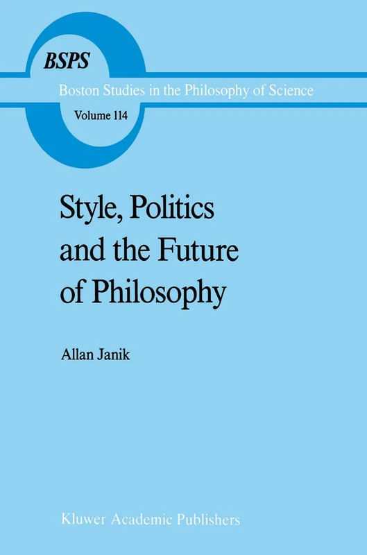 Style, Politics and the Future of Philosophy: 114 (Boston Studies in the Philosophy and History of Science, 114)