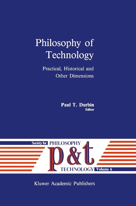 Philosophy of Technology: Practical, Historical and Other Dimensions: 6