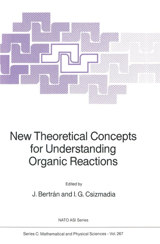 New Theoretical Concepts for Understanding Organic Reactions: 267 (Nato Science Series C:, 267)