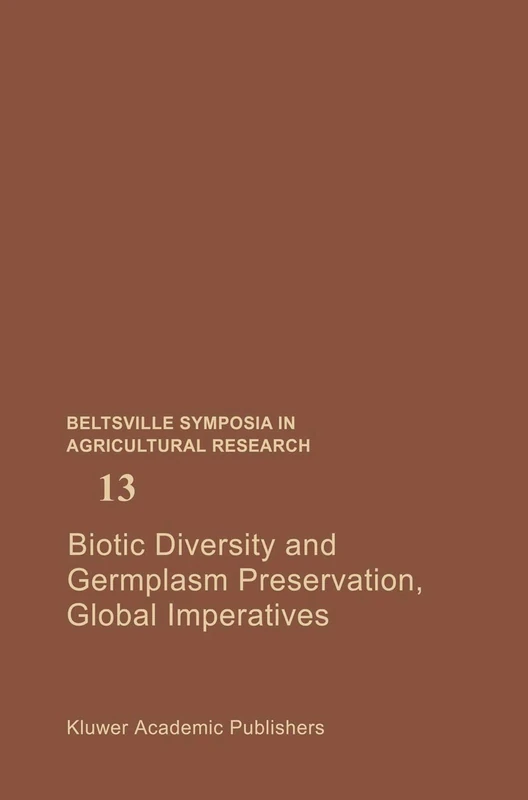 Biotic Diversity and Germplasm Preservation, Global Imperatives: 13 (Beltsville Symposia in Agricultural Research)