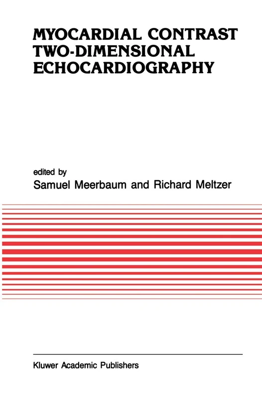 Myocardial Contrast Two-dimensional Echocardiography: 99 (Developments in Cardiovascular Medicine)