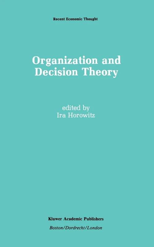 Organization and Decision Theory: 18 (Recent Economic Thought, 18)