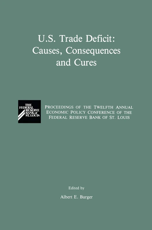 "U.S. Trade Deficit: Causes, Consequences, and Cures": Proceedings of the Twelth Annual Economic Policy Conference of the Federal Reserve Bank of St. Louis