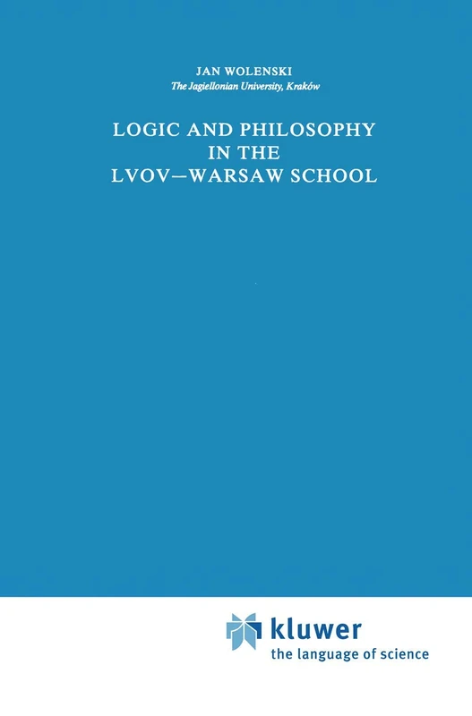 Logic and Philosophy in the Lvov―Warsaw School: 198 (Synthese Library, 198)