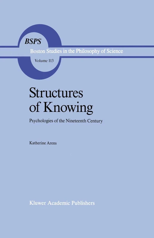 Structures of Knowing: Psychologies of the Nineteenth Century: 113 (Boston Studies in the Philosophy and History of Science, 113) - Image 1
