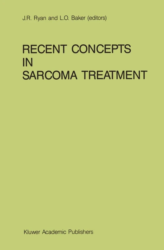 Recent Concepts in Sarcoma Treatment: Proceedings of the International Symposium on Sarcomas, Tarpon Springs, Florida, October 8–10, 1987: 55 (Developments in Oncology, 55)