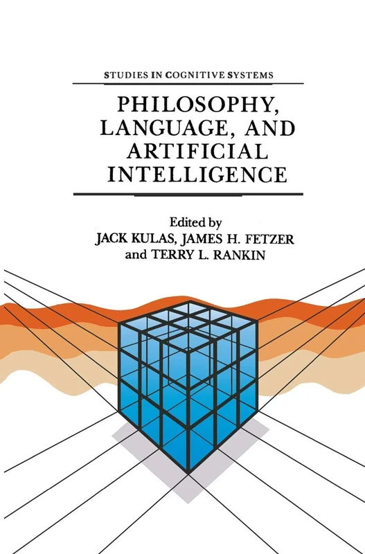 Philosophy, Language, and Artificial Intelligence: Resources for Processing Natural Language: 2 (Studies in Cognitive Systems, 2)