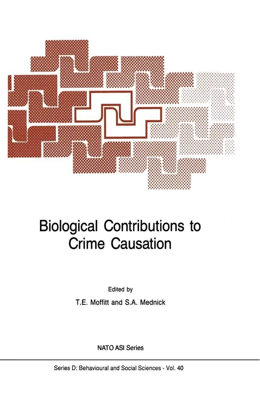 Biological Contributions to Crime Causation: 40 (NATO Science Series D:, 40)