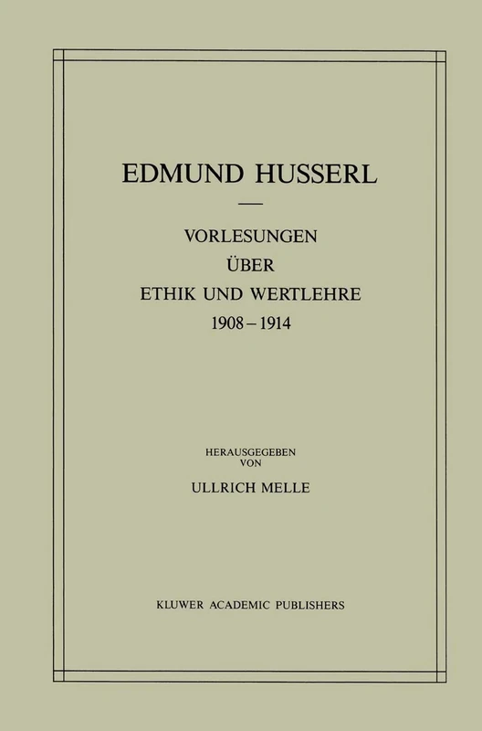 Vorlesungen über Ethik und Wertlehre 1908–1914: 28 (Husserliana: Edmund Husserl – Gesammelte Werke, 28)