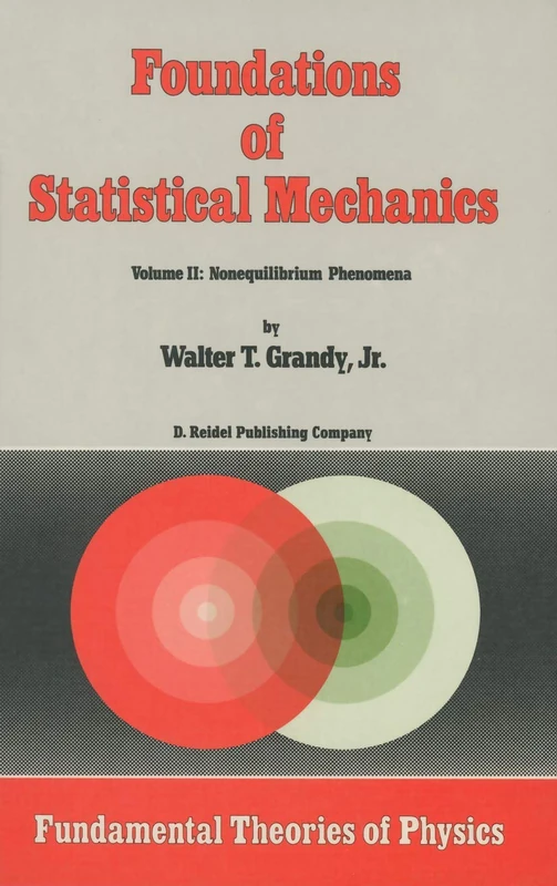 Foundations of Statistical Mechanics: Volume II: Nonequilibrium Phenomena: 23 (Fundamental Theories of Physics, 23)