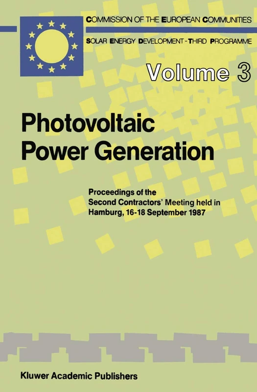Photovoltaic Power Generation: Proceedings of the Second Contractors’ Meeting held in Hamburg, 16–18 September 1987: 3 (Solar Energy and Development, 3)