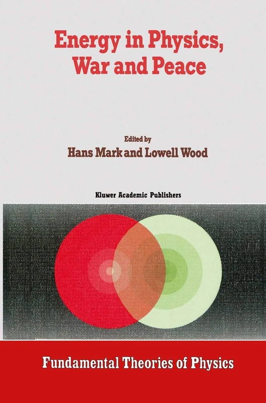 Energy in Physics, War and Peace: A Festschrift Celebrating Edward Teller’s 80th Birthday: 30 (Fundamental Theories of Physics, 30)