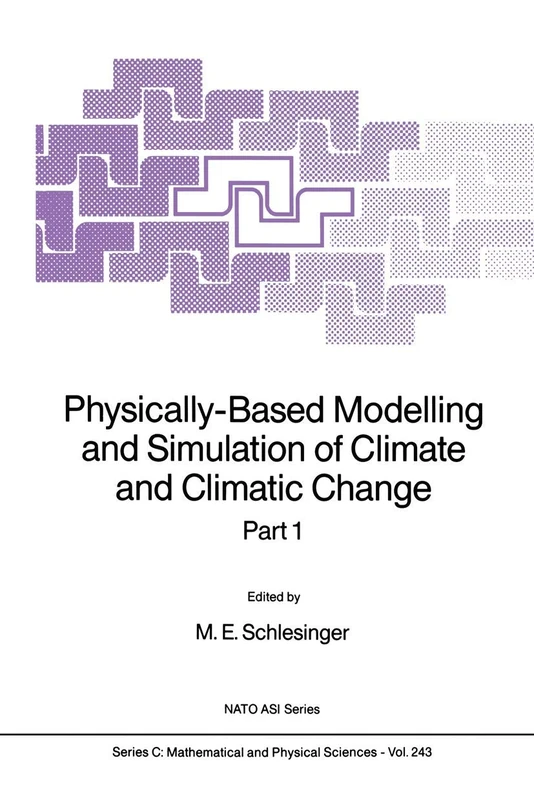 Physically-Based Modelling and Simulation of Climate and Climatic Change: Part 1: 243 (Nato Science Series C:, 243)