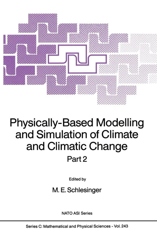Physically-Based Modelling and Simulation of Climate and Climatic Change: Part 2: 243 (Nato Science Series C:, 243)
