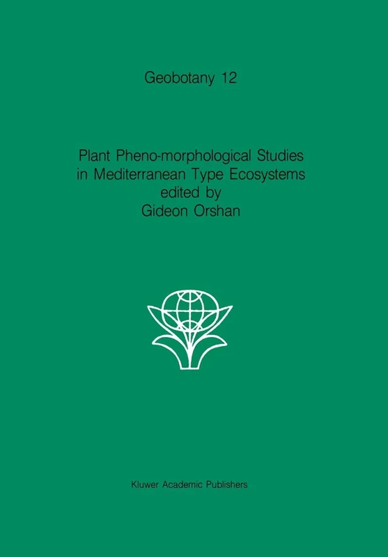 Plant Pheno-morphological Studies in Mediterranean Type Ecosystems: 12 (Geobotany, 12)
