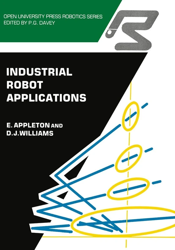 Industrial Robot Applications (Open University Press Robotics Series)